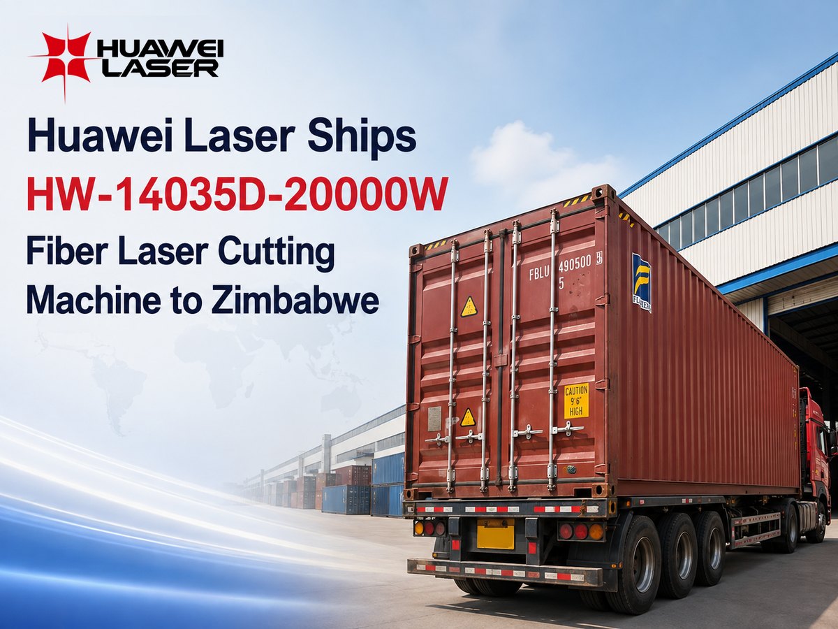 Huawei Laser поставляет волоконный лазерный резак HW‑14035D‑20000W в Зимбабве